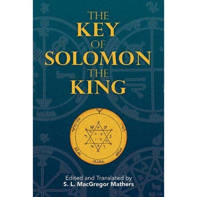 The Key of Solomon the King - (Dover Occult) by  S L MacGregor Mathers (Paperback)