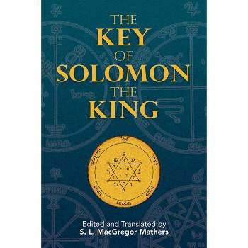 The Key of Solomon the King - (Dover Occult) by  S L MacGregor Mathers (Paperback)