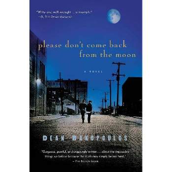 Please Don't Come Back from the Moon - by  Dean Bakopoulos (Paperback)