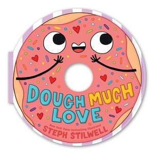 Dough Much Love (a Shaped Novelty Board Book for Toddlers) - (Delish Delights) by  Steph Stilwell - 1 of 1