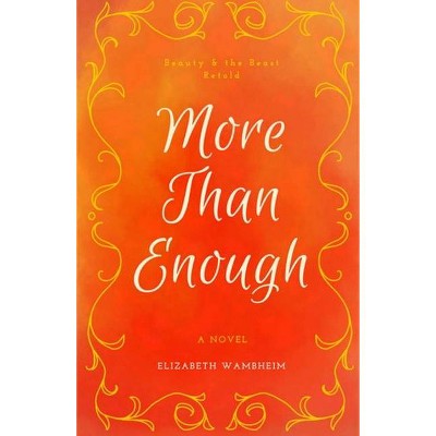 More Than Enough - by  Elizabeth Wambheim (Paperback)