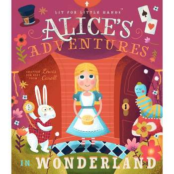 Lit for Little Hands: Alice's Adventures in Wonderland - by  Lewis Carroll (Board Book)