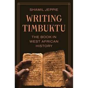 Writing Timbuktu - by  Shamil Jeppie (Hardcover) - 1 of 1