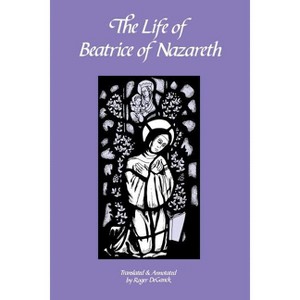 The Life of Beatrice of Nazareth - (Cistercian Fathers) Annotated (Paperback) - 1 of 1