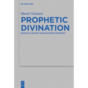 Prophetic Divination - (Beihefte Zur Zeitschrift Für die Alttestamentliche Wissensch) by  Martti Nissinen (Paperback) - 1 of 1