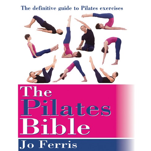 The Pilates Bible - By Jo Ferris (paperback) : Target