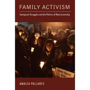 Family Activism - (Latinidad: Transnational Cultures in the United States) by  Amalia Pallares (Paperback) - 1 of 1