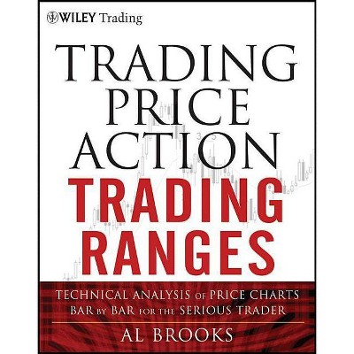 Trading Price Action Trading Ranges - (Wiley Trading) by  Al Brooks (Hardcover)