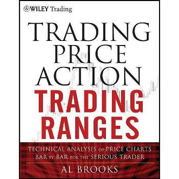 Trading Price Action Trading Ranges - (Wiley Trading) by  Al Brooks (Hardcover)