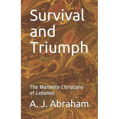 Survival and Triumph - by  A J Abraham (Paperback)