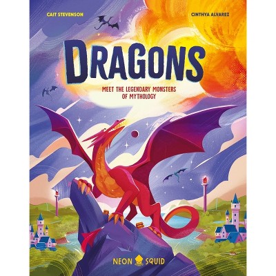 Dragons - (Myth Busters) by  Cait Stevenson & Neon Squid (Hardcover)