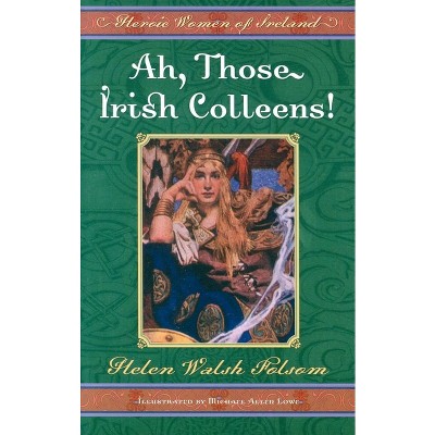 Ah, Those Irish Colleens! - by  Helen Walsh Folsom (Paperback)