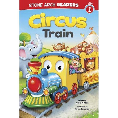 Circus Train - (Train Time) by  Adria F Klein (Paperback)