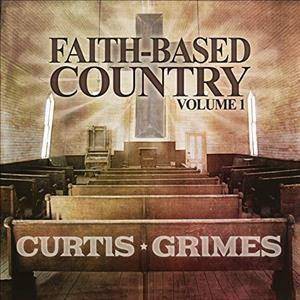 Curtis Grimes - Faith-Based Country: Vol. 1 (CD)