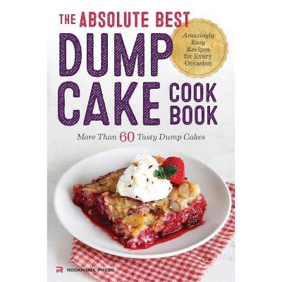 Absolute Best Dump Cake Cookbook - by  Rockridge Press (Paperback)