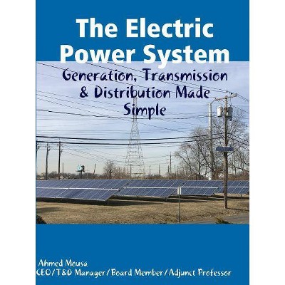 The Electric Power System - by  Ahmed Mousa (Paperback)