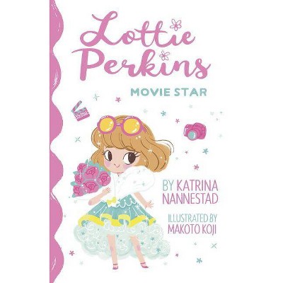 Lottie Perkins: Movie Star (Lottie Perkins, #1) - by  Katrina Nannestad (Paperback)