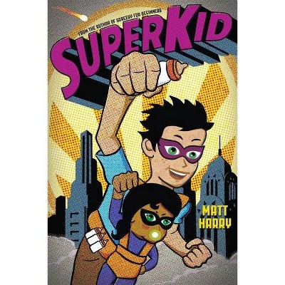 Superkid - by  Matt Harry (Paperback)