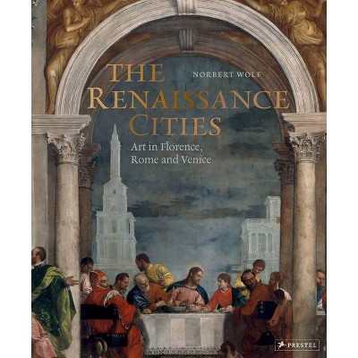 The Renaissance Cities - by  Norbert Wolf (Hardcover)