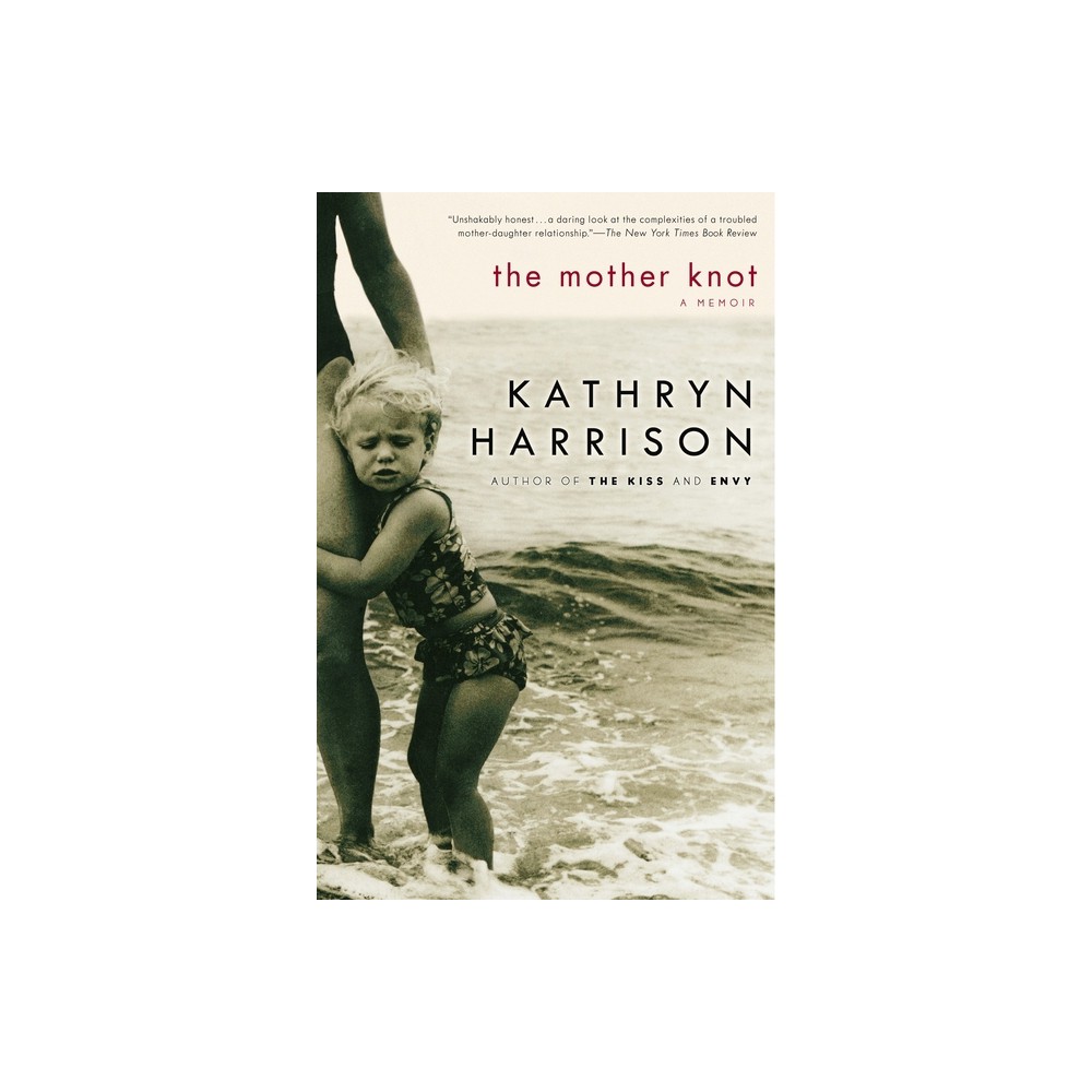 The Mother Knot - by Kathryn Harrison (Paperback)