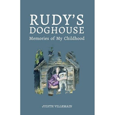 Rudy's Doghouse - by  Judidth Villemain (Paperback)