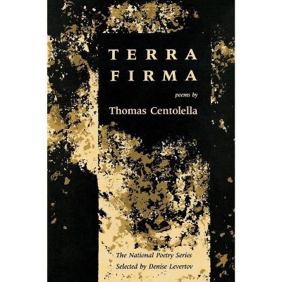 Terra Firma - (National Poetry) by  Thomas Centolella (Paperback)