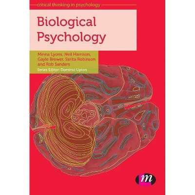 Biological Psychology - (Critical Thinking in Psychology) by  Minna Lyons & Neil Harrison & Gayle Brewer & Sarita Robinson & Robert L Sanders