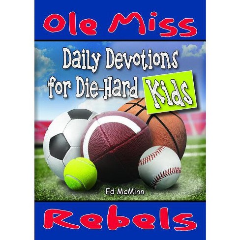 Daily Devotions for Die-Hard Kids: Ole Miss Rebels - by  Ed McMinn (Paperback) - image 1 of 1