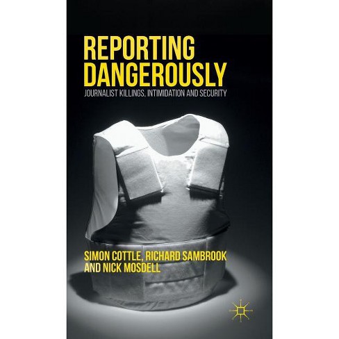 Reporting Dangerously - by Simon Cottle & Richard Sambrook & Nick Mosdell - image 1 of 1