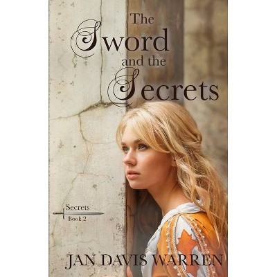 The Sword and the Secret - (Secrets) by  Jan Davis Warren (Paperback)