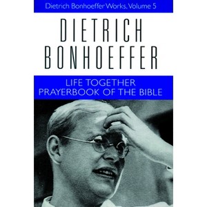 Life Together and Prayerbook of the Bible - (Dietrich Bonhoeffer Works) by  Dietrich Bonhoeffer (Paperback) - 1 of 1