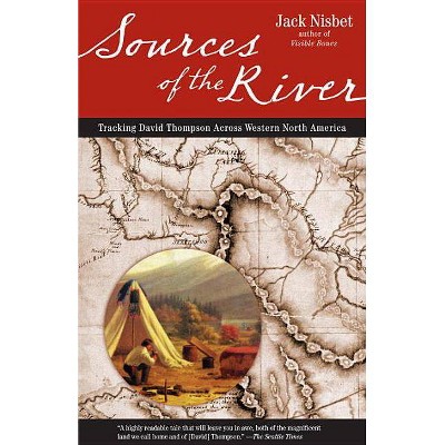 Sources of the River, 2nd Edition - by  Jack Nisbet (Paperback)