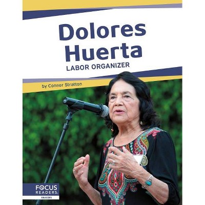 Dolores Huerta - by  Meg Gaertner (Paperback)