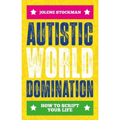 Autistic World Domination - by  Jolene Stockman (Paperback)