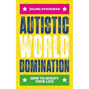 Autistic World Domination - by  Jolene Stockman (Paperback) - 1 of 1