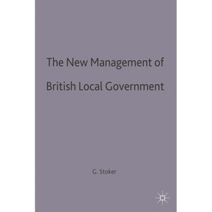 The New Management of British Local Governance - (Government Beyond the Centre) by  Gerry Stoker (Paperback) - 1 of 1