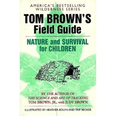 Tom Brown's Field Guide to Nature and Survival for Children - (Paperback)