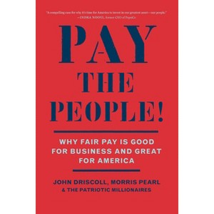 Pay the People! - by  John Driscoll & Morris Pearl & The Patriotic Millionaires (Paperback) - 1 of 1
