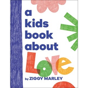 A Kids Book about Love - by  Ziggy Marley (Hardcover) - 1 of 1