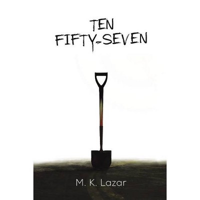 Ten Fifty-Seven - by  M K Lazar (Paperback)