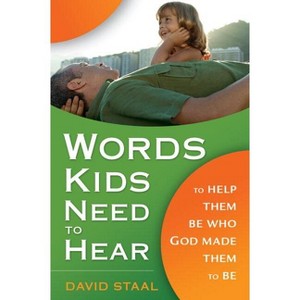 Words Kids Need to Hear - by  David Staal (Paperback) - 1 of 1