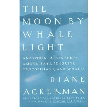 Moon By Whale Light - by  Diane Ackerman (Paperback)
