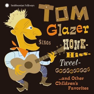 Tom Glazer - Tom Glazer Sings Honk-Hiss-Tweet-GGGGGGGGGG...And Other Children's  Favorites (CD) - 1 of 1