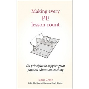 Making Every Pe Lesson Count - (Making Every Lesson Count) by  James Crane (Paperback) - 1 of 1