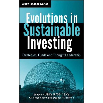 Evolutions in Sustainable Investing - (Wiley Finance) by  Nick Robins & Stephen Viederman & Cary Krosinsky (Hardcover)