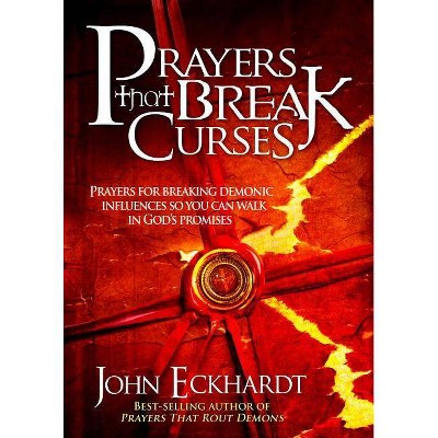 Prayers That Break Curses - by  John Eckhardt (Paperback)