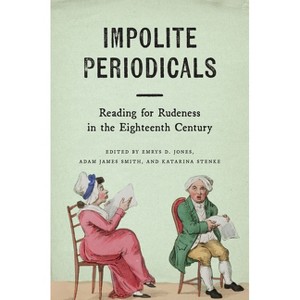 Impolite Periodicals - (Transits: Literature, Thought & Culture, 1650-1850) by  Emrys D Jones & Adam James Smith & Katarina Stenke (Paperback) - 1 of 1