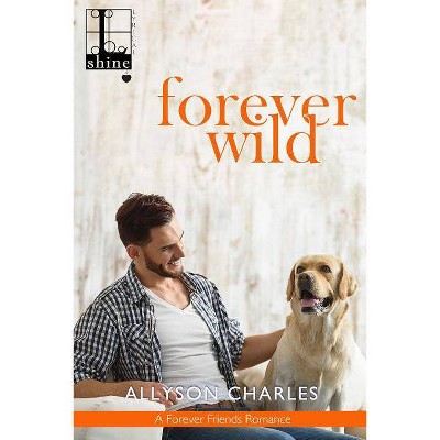 Forever Wild - (Forever Friends) by  Allyson Charles (Paperback)