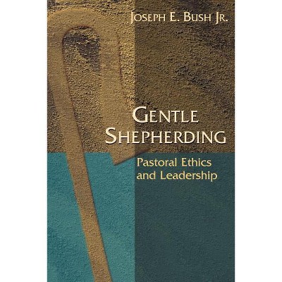 Gentle Shepherding - by  Joseph E Bush Jr (Paperback)