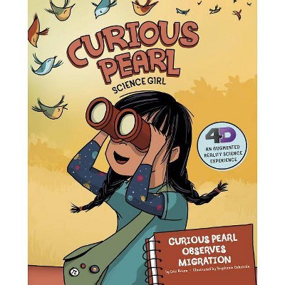  Curious Pearl Observes Migration - (Curious Pearl, Science Girl 4D) by  Eric Braun (Paperback) 